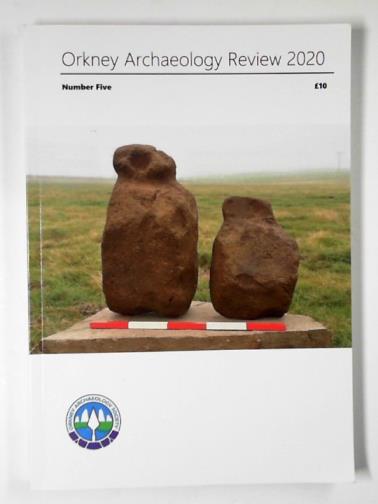 VICKERS, George (ed) - Orkney archaeology review, number Five, 2020