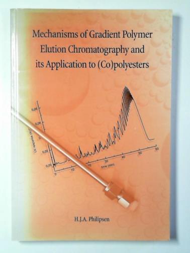 PHILIPSEN, Henricus Johannes Antonius - Mechanisms of gradient polymer elution chromatography and its application to (Co)polyesters