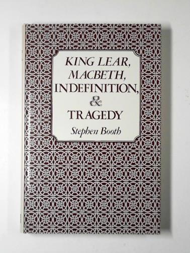 BOOTH, Stephen - King Lear, Macbeth, indefinition, and tragedy