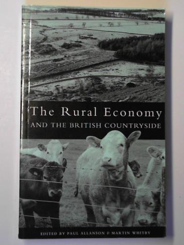ALLANSON, Paul and WHITBY, Martin (editors) - The rural economy and the British countryside