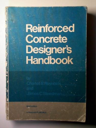 REYNOLDS, Charles E. & STEEDMAN, James C. - Reinforced concrete designer's handbook