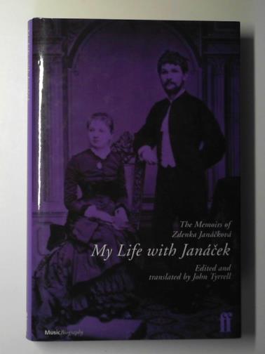 JANACKOVA, Zdenka - My life with Janacek: the memoirs of Zdenka Janackova