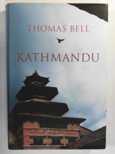 BELL, Thomas - Kathmandu: Biography of a city