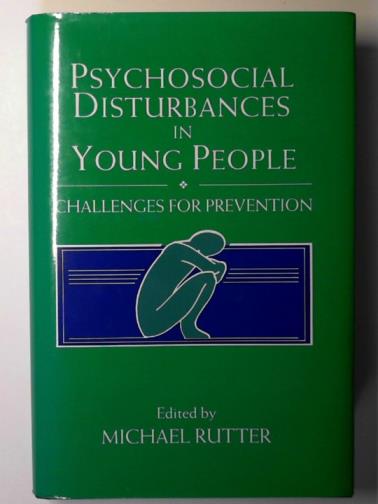 RUTTER, Michael (editor) - Psychosocial disturbances in young people: challenges for prevention