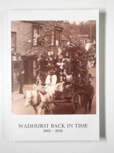 WADHURST HISTORY SOCIETY - Wadhurst back in time: 1901 - 1936