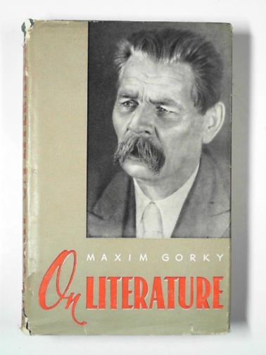 GORKY, Maxim - On literature: selected articles
