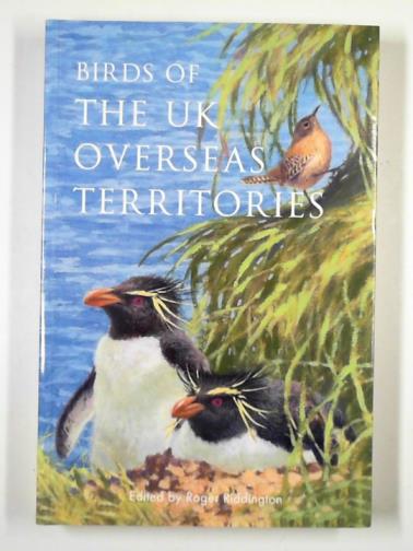 RIDDINGTON, Roger (ed) - Birds of the UK overseas territories