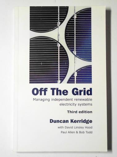 KERRIDGE, Duncan & others - Off the grid: managing independent renewable electricity systems