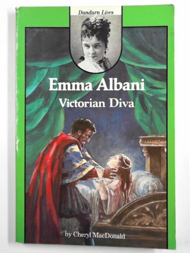 MACDONALD, Cheryl Emily - Emma Albani: Victorian diva