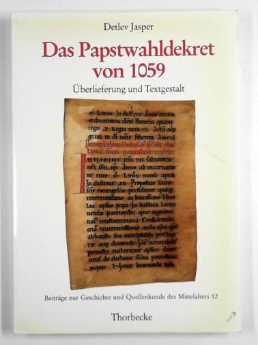 JASPER, Detlev - Das papstwahldekret von 1059: uberlieferung und textgestalt