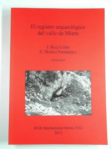 COBO, J Ruiz & FERNANDEX, E Munoz (eds) - El registro arqueologico del Valle de Miera