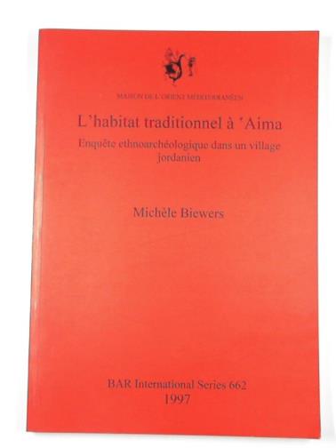 BIEWERS, Michele - L'habitat traditionnel a 'Aima: Enquete ethnoarcheologique dans un village jordanien