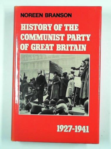 BRANSON, Noreen - History of the Communist Party of Great Britain, 1927-1941