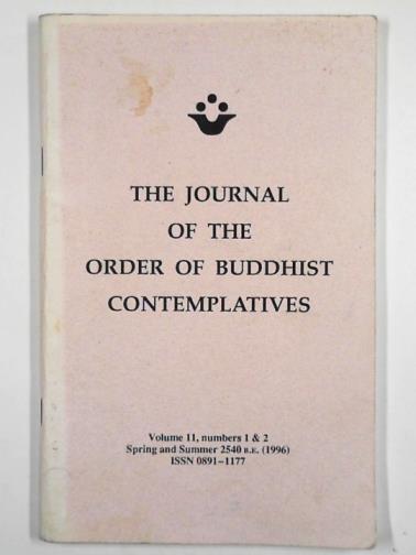 PASSMORE, Chushin (ed) - The journal of the Order of Buddhist Contemplatives, vol. 11, nos. 1-2, Spring and Summer 2540 B. E. (1996)