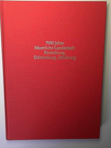 KALIS A. J.& MEURERS-BALKE J. (editors) - 7000 Jahre bäuerliche Landschaft: Entstehung, Erforschung, Erhaltung : zwanzig Aufsätze zu Ehren von Karl-Heinz Knörzer (Archaeo-Physika)