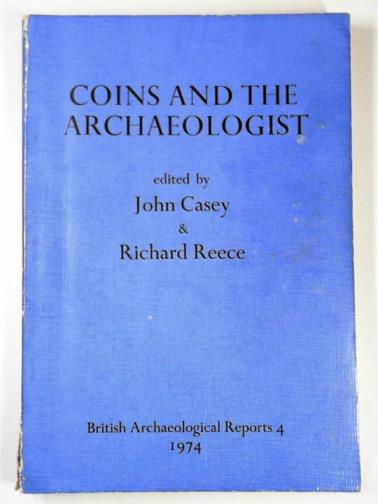 CASEY, John & REECE, Richard (eds) - Coins and the archaeologist