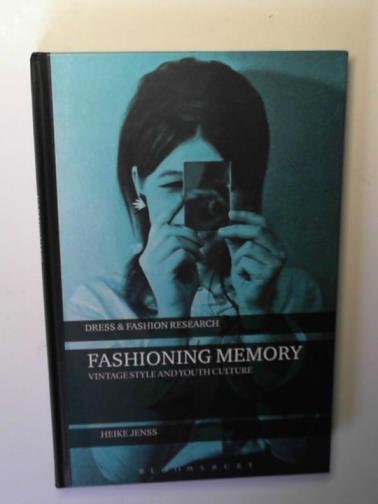 JENSS, Heike - Fashioning memory: vintage style and youth culture