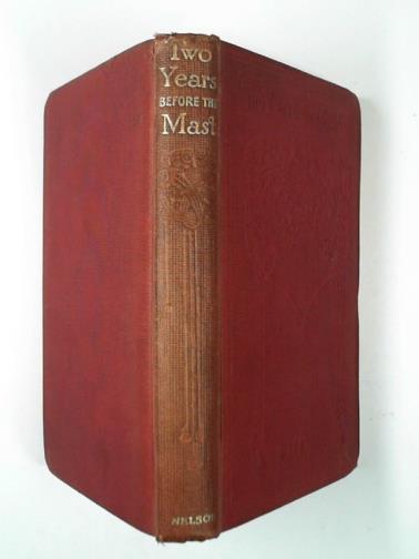 DANA, R. H. - Two years before the mast: a personal narrative of life at sea