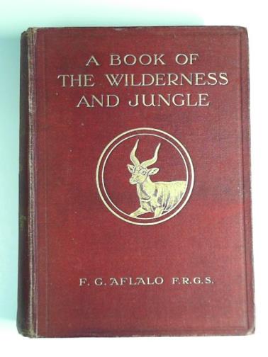 AFLALO, F. G. (ed) - A book of the wilderness and jungle