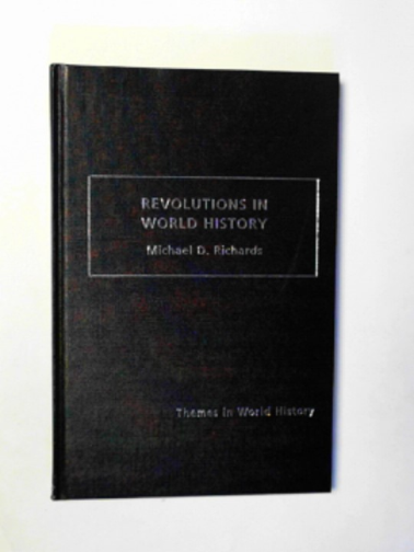 RICHARDS, Michael D. - Revolutions in world history