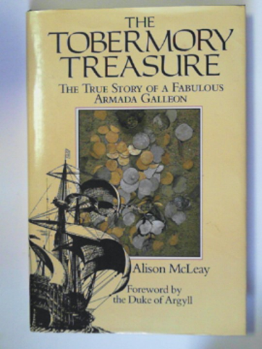 McLEAY, Alison - The Tobermory treasure: the true story of a fabulous Armada galleon