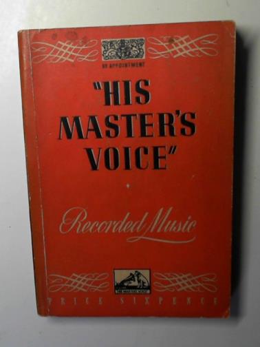 HIS MASTER'S VOICE - Recorded music; including records issued up to June 1940