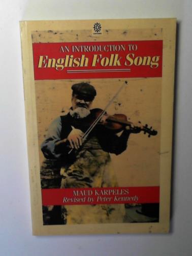 KARPELES, Maud - An introduction to English folk song
