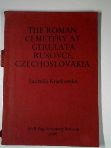 KRASKOVSKA, L'udmila - The Roman Cemetery at Gerulata Rusovce, Czechoslovakia (British Archaeological Reports International Series)