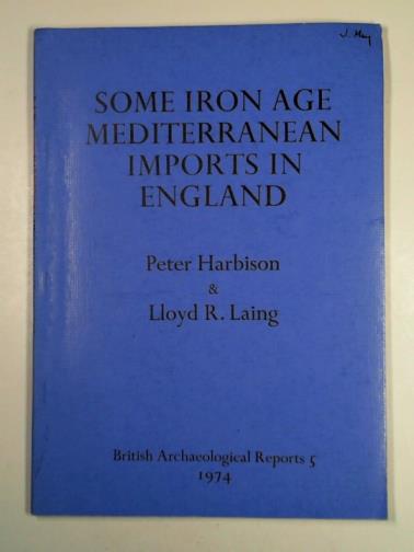 HARBISON, Peter & LAING, Lloyd R. - Some Iron Age Mediterranean imports in England