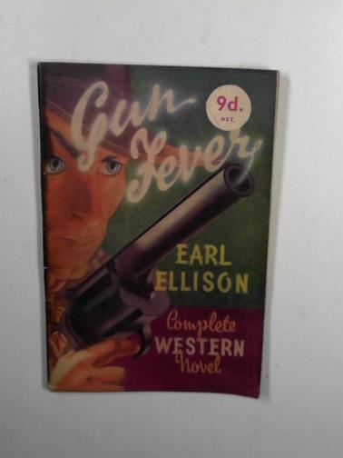 ELLISON, Earl - Gun fever: complete Western novel