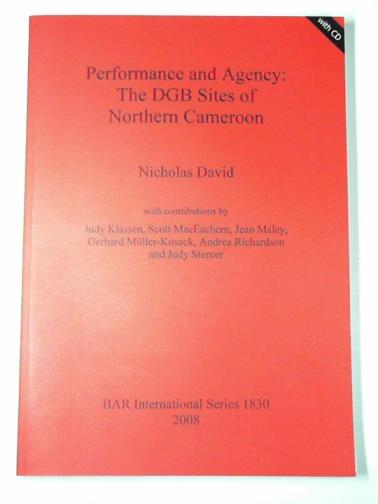 DAVID, Nicholas - Performance and agency: the DGB Sites of Northern Cameroon