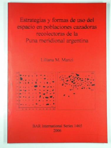 MANZI, Liliana M. - Estrategias y formas de uso del espacio en poblaciones cazadoras recolectoras de la Puna meridional argentina