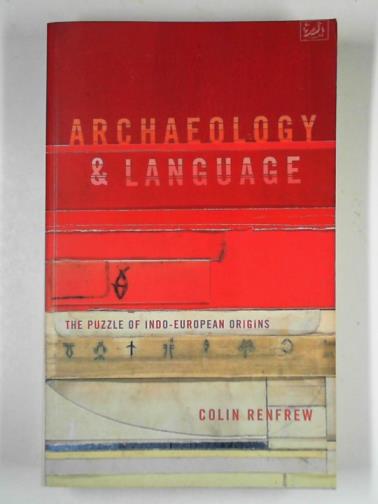 RENFREW, Colin - Archaeology and language: the puzzle of Indo-European origins