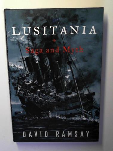 RAMSAY, David - Lusitania: saga and myth