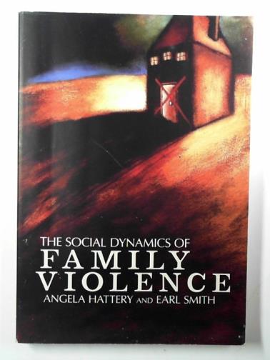 HATTERY, Angela & SMITH, Earl - The social dynamics of family violence