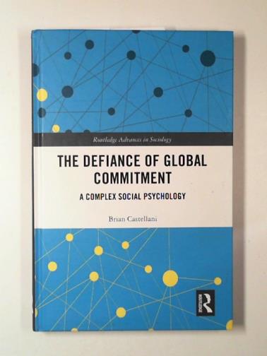 CASTELLANI, Brian - The defiance of global commitment: a complex social psychology