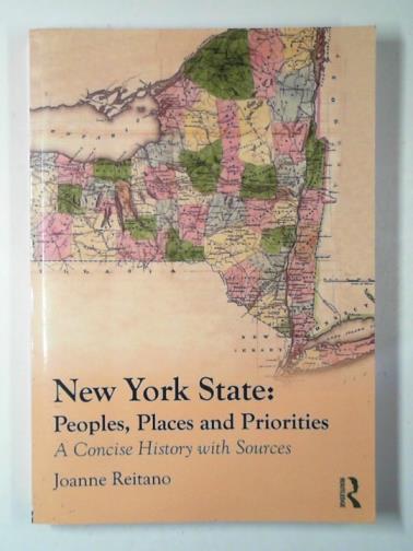 REITANO, Joanne - New York state: peoples, places, and priorities: a concise history with sources