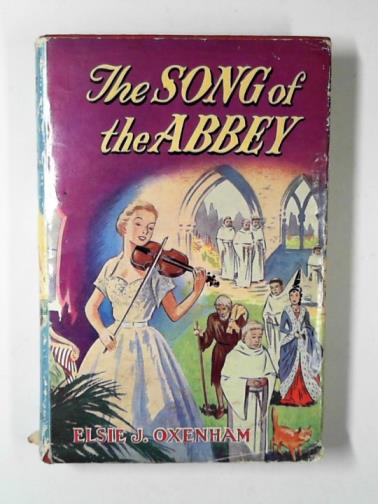 OXENHAM, Elsie J. - The song of the abbey