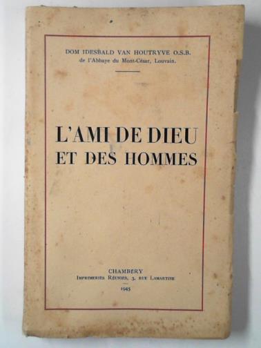 VAN HOUTRYVE, Idesbald Dom - L'ami de Dieu et des hommes