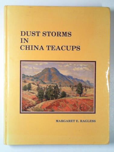 RAGLESS, Margaret E. - Dust storms in China teacups