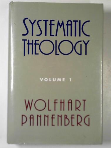 PANNENBERG, Wolfhart - Systematic theology: vol 1
