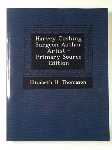 THOMASON, Elizabeth H. - Harvey Cushing surgeon author artist