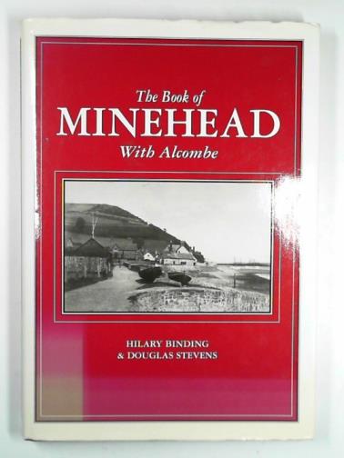 BINDING, Hilary & STEVENS, Douglas J. - The book of Minehead with Alcombe