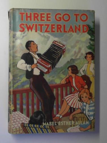 ALLAN, Mabel Esther - Three go to Switzerland