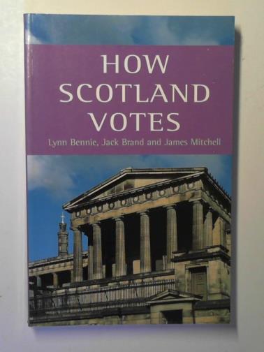 BENNIE, Lynn & others - How Scotland votes: Scottish parties and elections