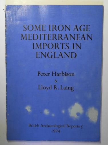 HARBISON, Peter & LAING, Lloyd R. - Some Iron Age Mediterranean imports in England: