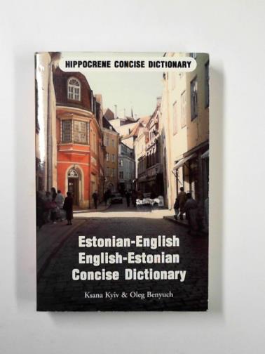 KYIV, Ksana & BENYUCH Oleg. - Estonian-English/English-Estonian concise dictionary