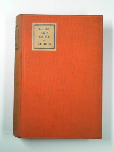 RHODES, Henry T.F. - Clues and crime: the science of criminal investigation