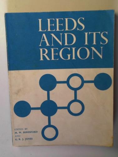 BERESFORD, M. W. & JONES, G. R. J. (editors) - Leeds and its region