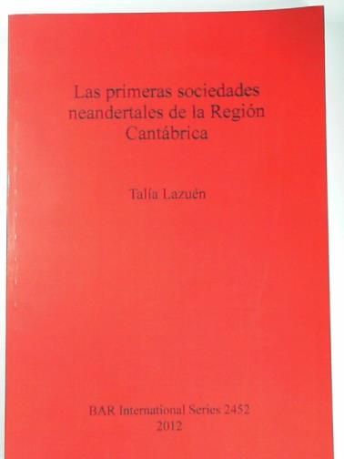 LAZUEN, Talia - Las primeras sociedades neandertales de la Region Cantabrica